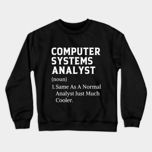 Funny Job Profession Computer Systems Analyst Crewneck Sweatshirt